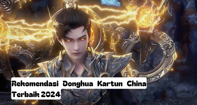 Rekomendasi Donghua Kartun China Terbaik 2024